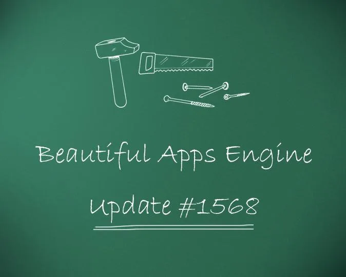 Beautiful Apps Engine: Update #1568